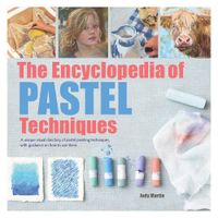 The Encyclopedia of Pastel Techniques