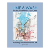 Line and Wash in the Urban Landscape by Neil Whitehead